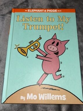 Listen to My Trumpet!-An Elephant and Piggie Book by Mo Willems, 2012, Hardcover